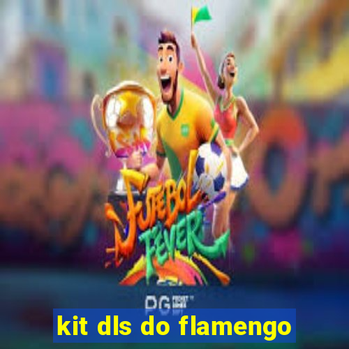 kit dls do flamengo